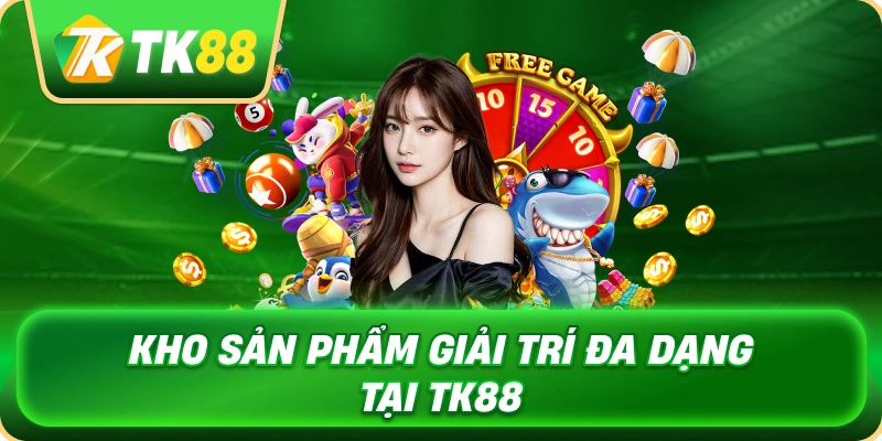 kho_san_pham_giai_tri_da_dang_tai_tk88_1x