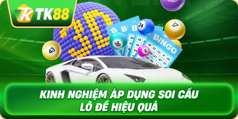 kinh_nghiem_ap_dung_soi_cau_lo_de_hieu_qua_1x