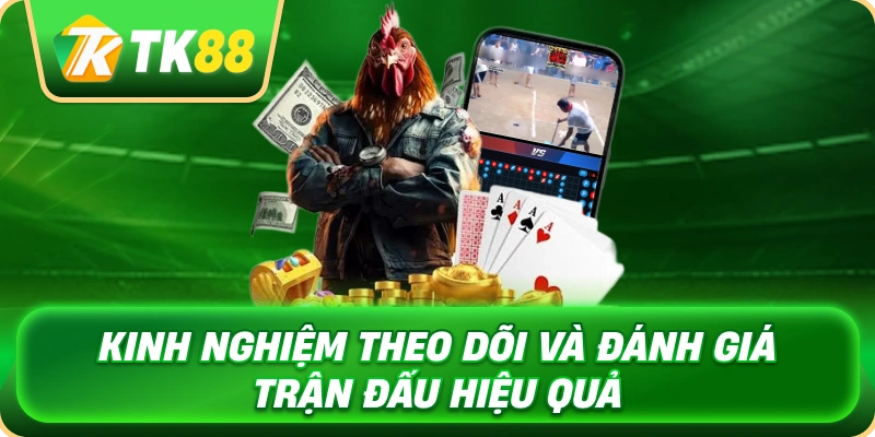 kinh_nghiem_theo_doi_va_danh_gia_tran_dau_hieu_qua_1x