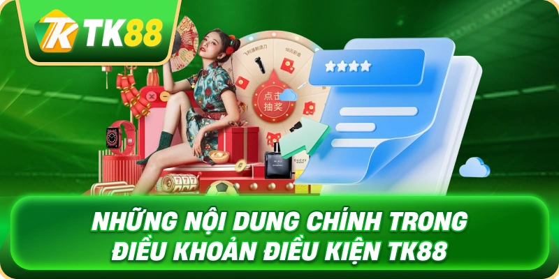 nhung_noi_dung_chinh_trong_dieu_khoan_dieu_kien_tk88_1x