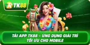 tai_app_tk88_ung_dung_giai_tri_toi_uu_cho_mobile_1x