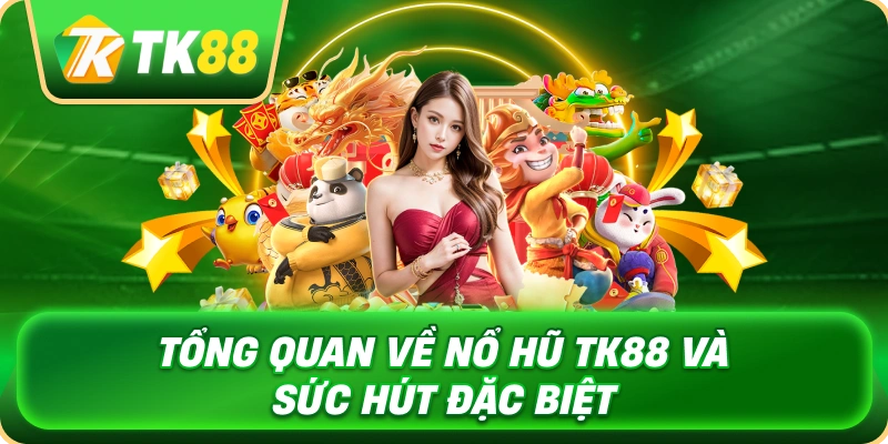 tong_quan_ve_no_hu_tk88_va_suc_hut_dac_biet_1x
