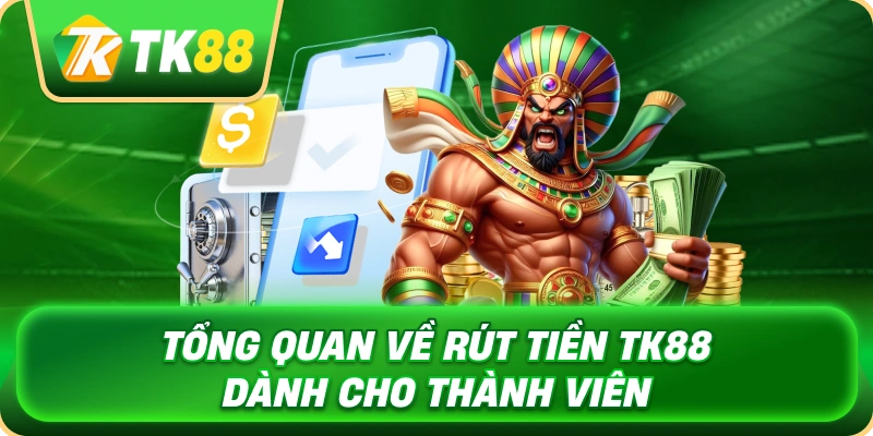tong_quan_ve_rut_tien_tk88_danh_cho_thanh_vien_1x