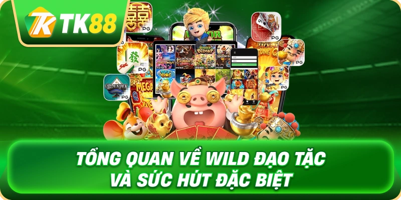 tong_quan_ve_wild_dao_tac_va_suc_hut_dac_biet_1x