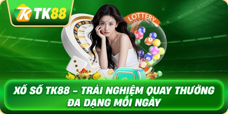 xo_so_tk88_trai_nghiem_quay_thuong_da_dang_moi_ngay_1x